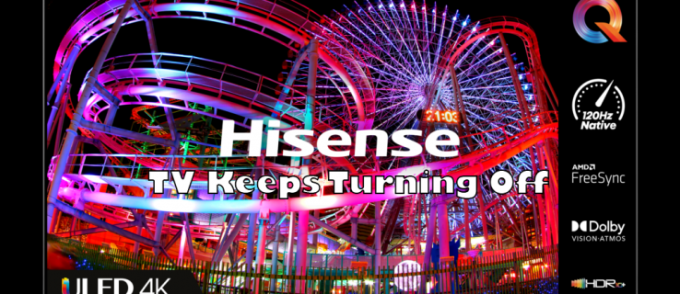 Как исправить телевизор Hisense, который продолжает выключаться
